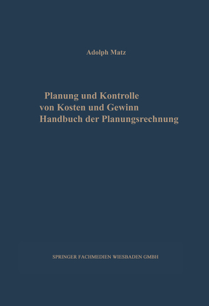 Planung und Kontrolle von Kosten und Gewinn von Matz,  Adolph