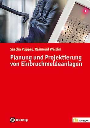 Planung und Projektierung von Einbruchmeldeanlagen von Puppel,  Sascha, Werdin,  Raimond