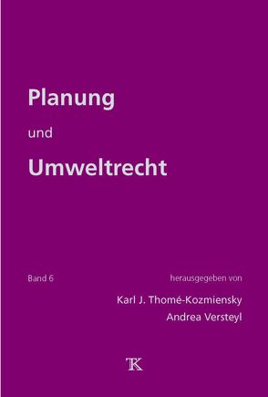 Planung und Umweltrecht, Band 6 von Thomé-Kozmiensky,  Karl J., Versteyl,  Andrea