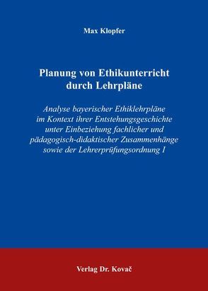 Planung von Ethikunterricht durch Lehrpläne von Klopfer,  Max