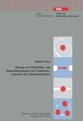 Planung von flexibilitäts- und Kapazitätsstrategien für Produktionsnetzwerke der Automobilindustrie von Friese,  Markus