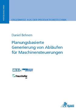 Planungsbasierte Generierung von Abläufen für Maschinensteuerungen von Behnen,  Daniel