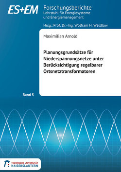 Planungsgrundsätze für Niederspannungsnetze unter Berücksichtigung regelbarer Ortsnetztransformatoren von Arnold,  Maximilian