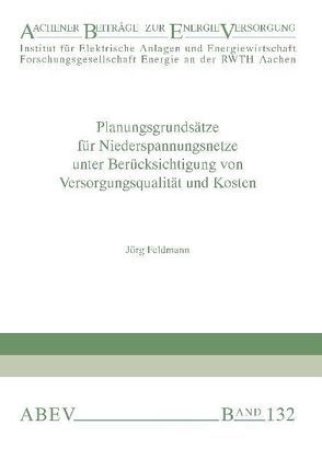 Planungsgrundsätze für Niederspannungsnetze unter Berücksichtigung von Versorgungsqualität und Kosten von Feldmann,  Jörg, Haubrich,  Hans J