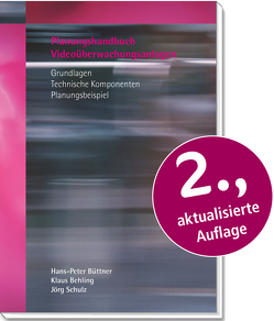 Planungshandbuch Videoüberwachungsanlagen von Behling,  Klaus, Büttner,  Hans-Peter, Schulz,  Jörg, Stürmann,  Peter, von zur Mühlen,  Rainer