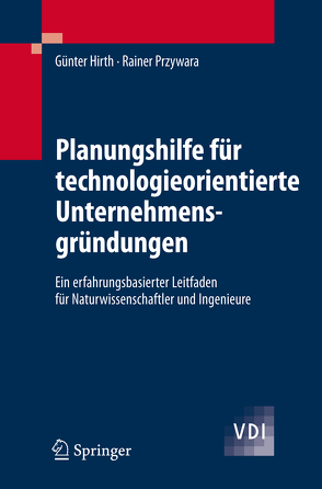 Planungshilfe für technologieorientierte Unternehmensgründungen von Hirth,  Günter, Przywara,  Rainer