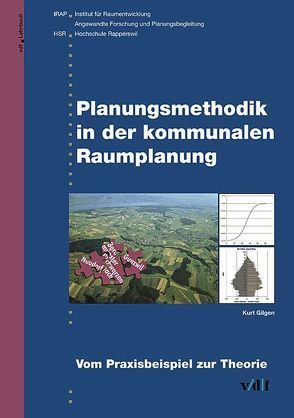 Planungsmethodik in der kommunalen Raumplanung von Gilgen,  Kurt