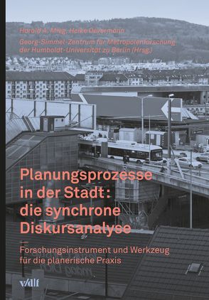 Planungsprozesse in der Stadt: die synchrone Diskursanalyse von Georg-Simmel-Zentrum für Metropolenforschung der Humboldt-Universität zu Berlin, Mieg,  Harald A., Oevermann,  Heike