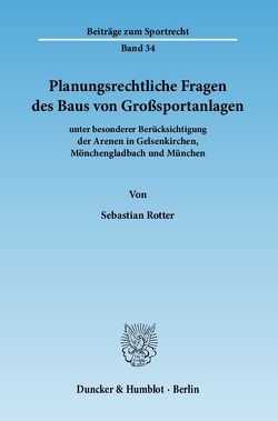 Planungsrechtliche Fragen des Baus von Großsportanlagen von Rotter,  Sebastian