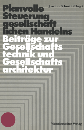 Planvolle Steuerung gesellschaftlichen Handelns von Schmidt,  Joachim K.H.W.