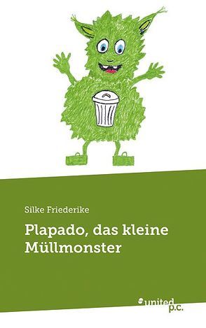 Plapado, das kleine Müllmonster von Friederike,  Silke