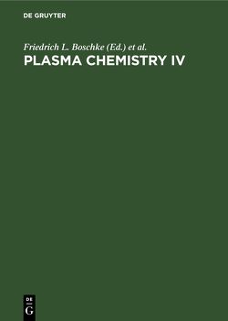 Plasma Chemistry IV von Boschke,  Friedrich L., Venugopalan,  Mundiyath, Vepřek,  Stanislav