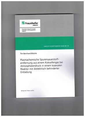 Plasmachemische Spurensauerstoffentfernung aus einem Koksofengas bei Atmosphärendruck in einem koaxialen Reaktor mit dielektrisch behinderter Entladung von Nitsche,  Tim Bernhard