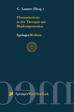 Plasmaderivate in der Therapie mit Blutkomponenten von Lanzer,  Gerhard