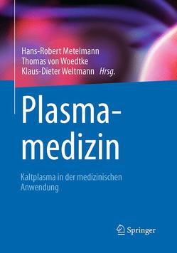 Plasmamedizin von Metelmann,  Hans-Robert, von Woedtke,  Thomas, Weltmann,  Klaus-Dieter