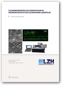 Plasmonenbasierte Zelltransfektion im Hochdurchsatz mittels ultrakurzer Laserpulse von Kracht,  Dietmar, Schomaker,  Markus