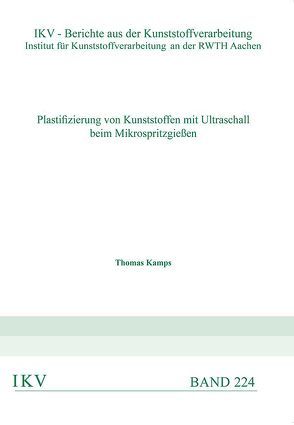 Plastifizierung von Kunststoffen mit Ultraschall beim Mikrospritzgießen von Kamps,  Thomas