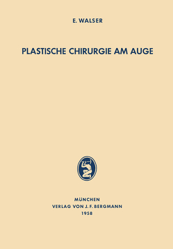 Plastische Chirurgie am Auge von Walser,  E.