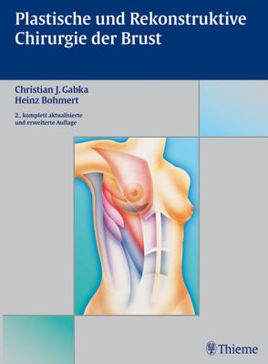 Plastische und rekonstruktive Chirurgie der Brust von Blondeel,  Phillip N., Bohmert,  Heinz, Gabka,  Christian J., Gagnon,  Alain, Schoeller,  Thomas