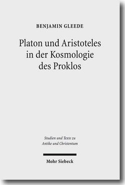 Platon und Aristoteles in der Kosmologie des Proklos von Gleede,  Benjamin