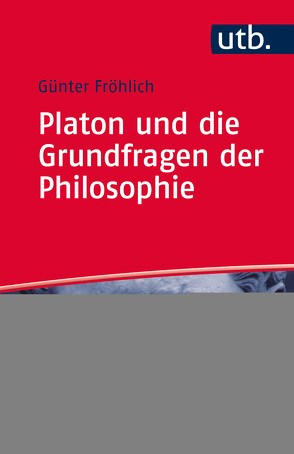 Platon und die Grundfragen der Philosophie von Fröhlich,  Günter