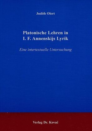 Platonische Lehren in I. F. Annenskijs Lyrik von Olert,  Judith