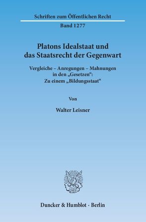 Platons Idealstaat und das Staatsrecht der Gegenwart. von Leisner,  Walter