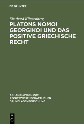 Platons Nomoi georgikoi und das positive griechische Recht von Klingenberg,  Eberhard