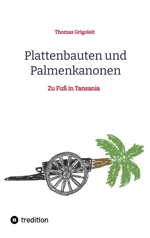 Plattenbauten und Palmenkanonen von Grigoleit,  Thomas