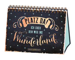 Platz da! ich such den Weg ins Wunderland. von Grafik Werkstatt
