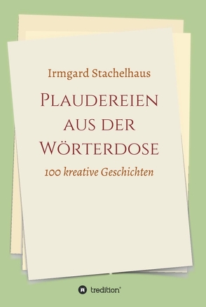 Plaudereien aus der Wörterdose von Stachelhaus,  Irmgard