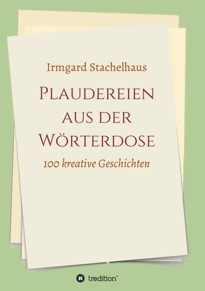 Plaudereien aus der Wörterdose von Stachelhaus,  Irmgard