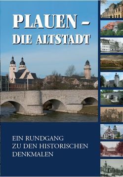 Plauen – Die Altstadt von Dr. Buchner,  Gabriele, Färber,  Katrin, Fröhlich,  Horst, Naumann,  Doris und Gerd, Peter,  Kai, Schrader,  Wolfgang, Weiß,  Frank