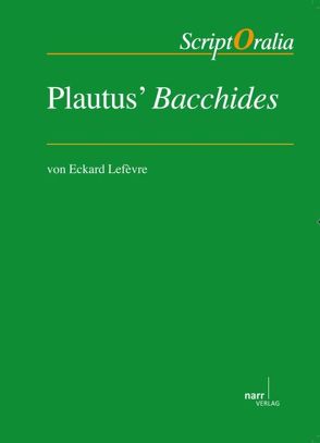 Plautus´ Bacchides von Lefèvre,  Eckard