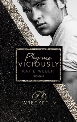 Play me viciously von Weber,  Katie