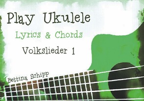 Play Ukulele / Play Ukulele – deutsche Volkslieder 1 von Notenladen,  Linzer, Schipp,  Bettina