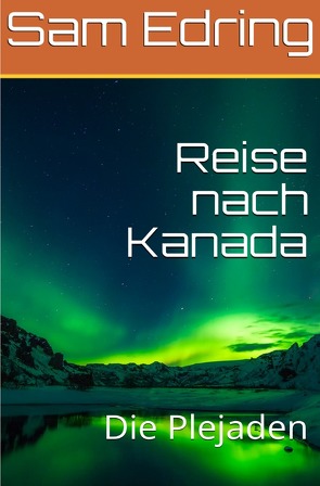 Plejaden / Reise nach Kanada von Edring,  Sam