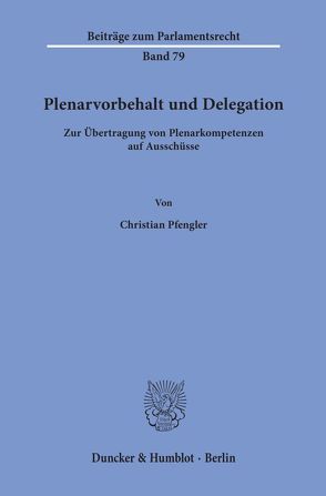 Plenarvorbehalt und Delegation. von Pfengler,  Christian