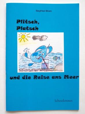 Plitsch, Platsch und die Reise ans Meer von Bliem,  Siegfried