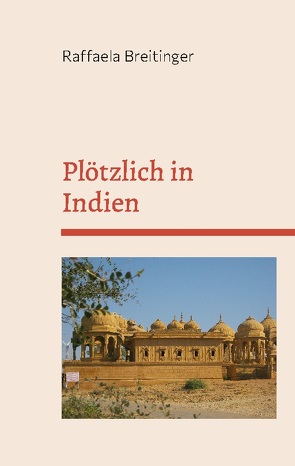 Plötzlich in Indien von Breitinger,  Raffaela