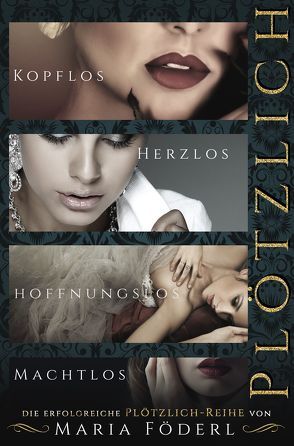 Plötzlich kopflos – herzlos – hoffnungslos – machtlos von Föderl,  Maria