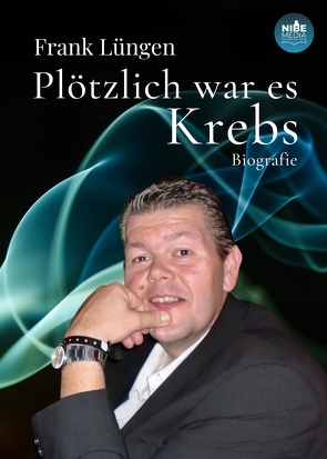 Plötzlich war es Krebs von Lüngen,  Frank