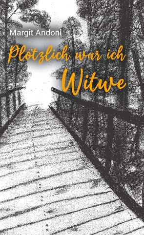 Plötzlich war ich Witwe von Andoni,  Margit