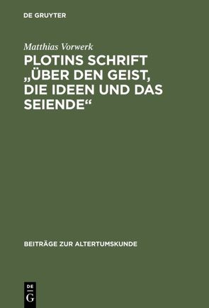 Plotins Schrift „Über den Geist, die Ideen und das Seiende“ von Vorwerk,  Matthias