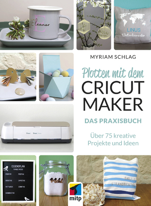 Plotten mit dem CRICUT MAKER von Schlag,  Myriam