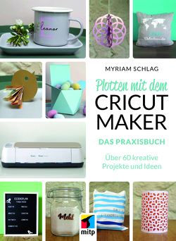 Plotten mit dem CRICUT MAKER von Schlag,  Myriam