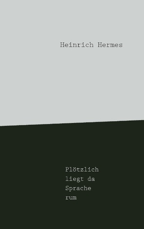 Plötzlich liegt da Sprache rum von Hermes,  Heinrich