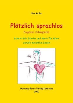 Plötzlich sprachlos – Diagnose: Schlaganfall von Keller,  Uwe, Lutz,  Luise