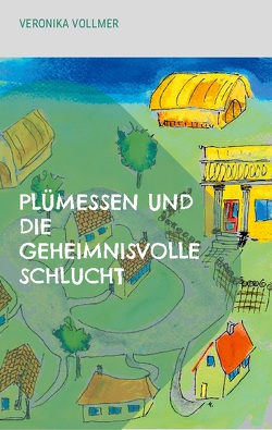 Plümessen und die geheimnisvolle Schlucht von Vollmer,  Veronika