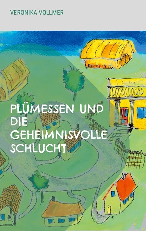 Plümessen und die geheimnisvolle Schlucht von Vollmer,  Veronika